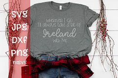 Wherever I go I&#039;ll take a bit of Ireland with me, SVG Product Image 1