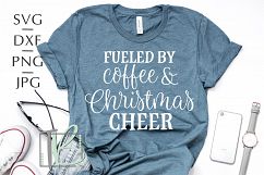 Fueled By Coffee and Christmas Cheer SVG, Christmas Cut File Product Image 1