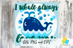 I whale always love you whale svg, eps and png Product Image 1