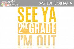 See Ya 2nd Grade I&#039;m Out SVG Cut File for Silhouette, Cricut, Electronic Cutters Product Image 1
