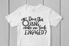 Does This Ring Make Me Look Engaged - Weddings SVG EPS DXF Product Image 2