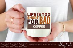 Life is too short for bad coffee SVG Cut File / DXF / PNG  Product Image 1