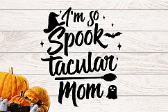I&#039;m so spooktacular Mom Halloween SVG Product Image 1
