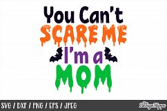 You Can&#039;t Scare Me I&#039;m a Mom, SVG, Halloween, PNG, DXF Files Product Image 1