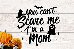 You can&#039;t scare me I am a Mom Halloween SVG Product Image 1