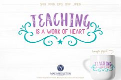 Teaching is a work of heart- svg cut file, printables Product Image 1