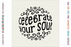  CELEBRATE YOUR SOUL! - Happy Spiritual Inspiring Quote - SVG DXF EPS PNG - Cricut &amp; Silhouette - clean cutting files Product Image 3