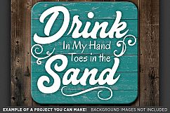 Drink in my Hand Toes in the Sand SVG - Wine Svg - Beach Decor - Beach Sign Svg - Beach Svg - Beach Welcome Sign - 682 Product Image 2