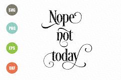 Nope Not Today SVG Sayings Product Image 1