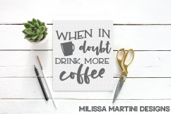 When in Doubt, Drink More Coffee Product Image 2