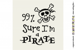 Funny Boys Quote 99% Sure I&#039;m a Pirate - SVG DXF EPS PNG - Cricut and Silhouette - clean cutting files Product Image 3