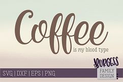 Coffee is my blood type | SVG DXF EPS PNG Product Image 1