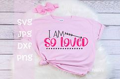 I am so loved, Valentine&#039;s day, SVG Product Image 1