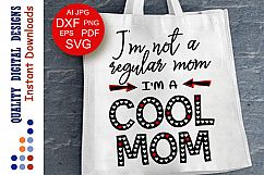 I'm Not A Regular Mom I'm A Cool Mom Quotes Sayings Dxf Eps Product Image 1