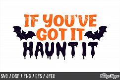 If you&#039;ve got it haunt it SVG, Halloween, Bats, Scary, SVG Product Image 1