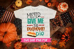 Mister give me the Pumpkin Pie SVG DXF PDF PNG Product Image 2