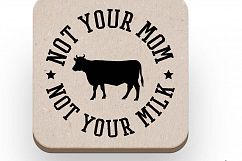 Not your mom Not your milk Printable Product Image 3
