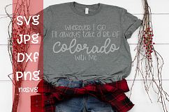 Wherever I go I'll take a bit of Colorado With me, SVG Product Image 1