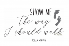 Show Me The Way I Should Walk cut file Christian faith svg Product Image 1