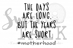 The days are long but the years are short-Mom life-svg Product Image 1