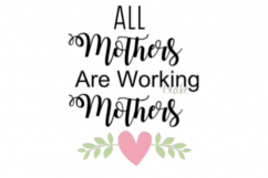All Mothers Are Working Mothers svg Mother&#039;s day svg file for coffee mug svg cut file for wall decal tshirt silhouette cricut funny mom svg Product Image 1