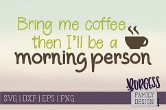 Bring me coffee then I&#039;ll be a morning per | SVG DXF EPS PNG Product Image 1