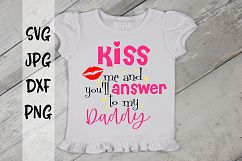 Kiss me &amp; you'll answer to my Daddy, Valentine's Day, SVG Product Image 1