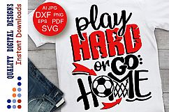 Soccer svg Play Hard or go home Sports svg Soccer ball svg Product Image 1