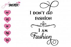 I don&#039;t do fashion I am fashion Product Image 1