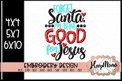 Forget Santa I&#039;m Being Good For Jesus - Christmas embroidery Product Image 1