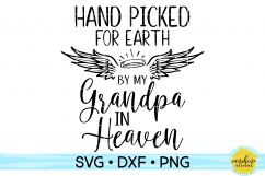 HAND PICKED FOR EARTH BY MY GRANDPA IN HEAVEN SVG DXF PNG Product Image 1