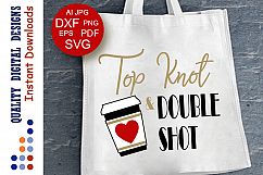 Coffee SVG Mom Life svg files Top Knot and Double Shot SVG Product Image 1