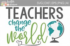 Teachers Change the World SVG Cut File for Silhouette, Cricut, Electronic Cutters Product Image 1