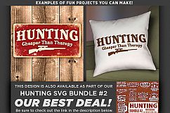 Hunting Cheaper Than Therapy - Deer HUNTING SVG Files - 835 Product Image 2