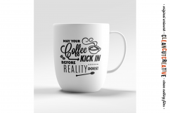 May Coffee Kick in Before Reality - SVG DXF EPS PNG - cutfile for Cricut &amp; Silhouette - clean cutting files Product Image 2