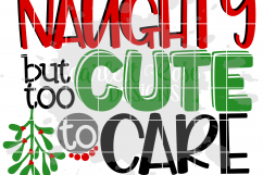 Naughty but too Cute to Care - Christmas SVG Product Image 2