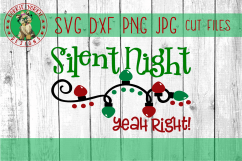 Silent Night, Yeah Right - Christmas Lights - SVG Cut File Product Image 1