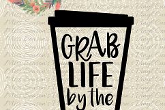 Grab Life by the Beans Coffee Cup SVG Product Image 1