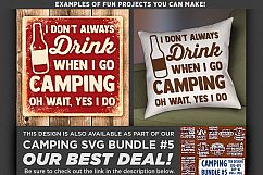I Don&#039;t Always Drink When I Go Camp Oh Wait, I Do SVG - 757 Product Image 2