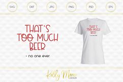 Too Much Beer Said No One Ever SVG File Product Image 1