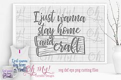 I Just Wanna Stay Home And Craft - SVG DXF EPS PNG Product Image 4