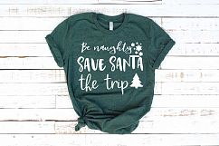 Be Naughty Save Santa The Trip Svg 1026S Product Image 1