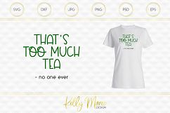 Too Much Tea Said No One Ever SVG File Product Image 1