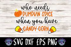 Who Needs Pumpkin Spice | Candy Corn | SVG DXF EPS PNG File Product Image 1