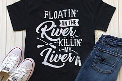Floatin&#039; on the river killin&#039; my liver Printable Product Image 2