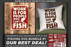 Work Is For People Who Can&#039;t Fish SVG File - 786 Product Image 2