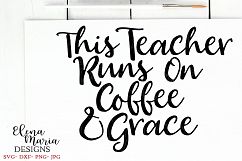 This Teacher Runs On Coffee And Grace SVG Cut File Product Image 2