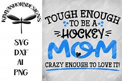 Tough Enough To Be A Hockey Mom-Crazy Enough To Love It! Product Image 1