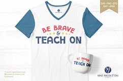 Be Brave &amp; Teach on - printables, svg cut files Product Image 2