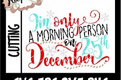 I&#039;m Only A Morning Person on December 25th - Christmas SVG C Product Image 2